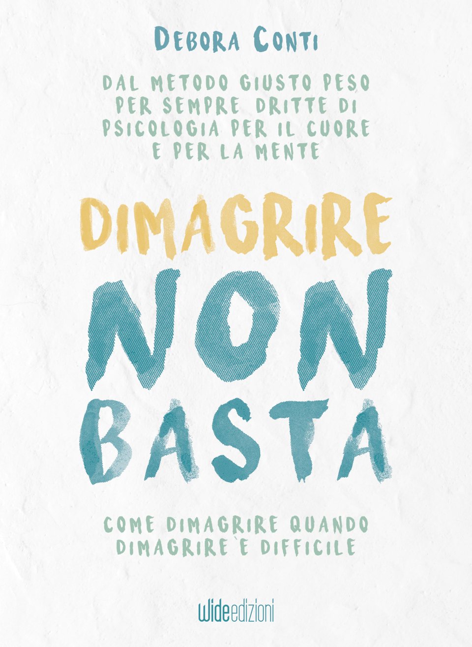 Copertina: Dimagrire non basta — Debora Conti