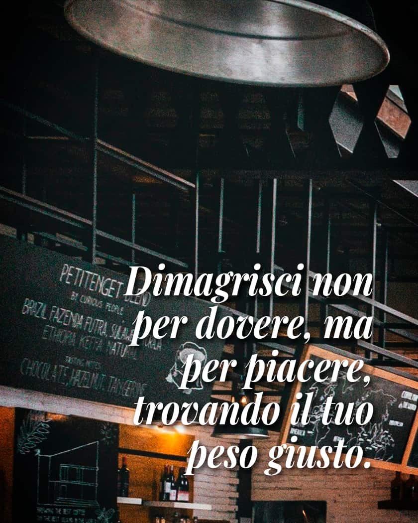 dimagrire non per dovere ma per piacere trova il tuo giusto peso