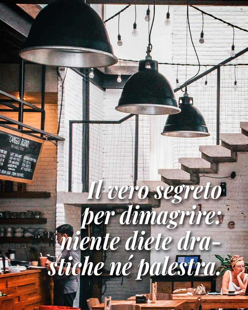 il vero segreto per dimagrire non servono diete drastiche ne palestra
