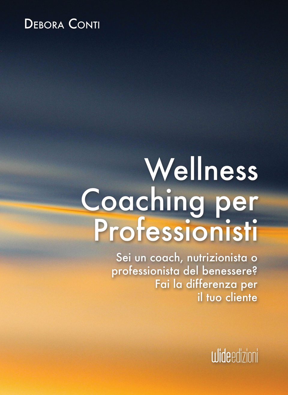 Copertina: Wellness Coaching per Professionisti — Debora Conti
